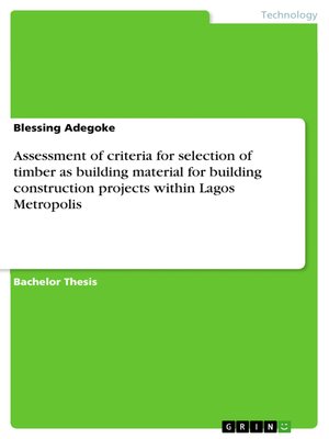 cover image of Assessment of criteria for selection of timber as building material for building construction projects within Lagos Metropolis
